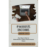 Passive Income: Easy Ways to Start an Online Business, Create a Passive Income Stream (How Affluent Investors Build Generational Wealth)