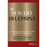 The New Life Blueprint: A 21st-Century Guide for Success, Health, Wealth, and Happiness in a Complex World