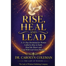 Rise, Heal and Lead: A 21-Day Devotional for Women Called to Rise in Faith, Heal the Heart and Lead With God-Given Purpose