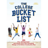 The College Bucket List: 101 Fun, Unforgettable and Maybe Even Life-Changing Things to Do Before Graduation Day