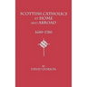 Scottish Catholics at Home and Abroad, 1680-1780