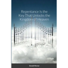 Repentance Is the Key That Unlocks the Kingdom of Heaven