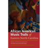 African American Music Trails of Eastern North Carolina [With CD (Audio)]