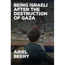 Being Israeli After the Destruction of Gaza: Reflections and Visions