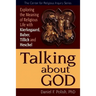 Talking about God: Exploring the Meaning of Religious Life with Kierkegaard, Buber, Tillich and Heschel