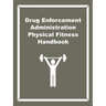 Drug Enforcement Administration Physical Fitness Handbook