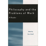 Philosophy and the Problems of Work: A Reader