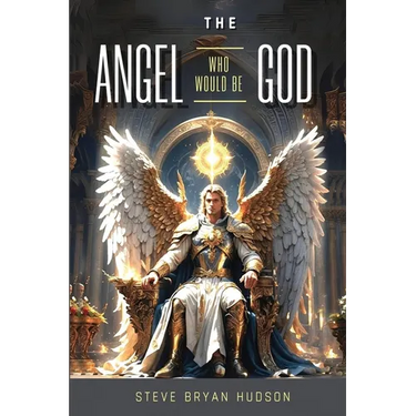 The Angel Who Would Be God!
