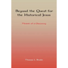 Beyond the Quest for the Historical Jesus: Memoir of a Discovery