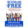 Go To College For Free: College Planning ABC's Guide To Finding Scholarships, Financial Aid and Free Tuition Awards For College