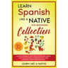 Learn Spanish Like a Native for Beginners Collection - Level 1 & 2: Learning Spanish in Your Car Has Never Been Easier! Have Fun with Crazy Vocabulary