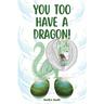 You too have a dragon