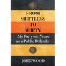 From Shiftless to Shifty: My Forty-six Years as a Public Defender