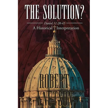The Solution?: Daniel 11:20-45 - A Historical Interpretation