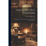 Uncle Wiggily Longears: Complete In Two Parts. Fifty-two Stories, One For Each Week Of The Year