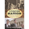 Litigation Nation: A Cultural History of Lawsuits in America