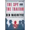 The Spy and the Traitor: The Greatest Espionage Story of the Cold War