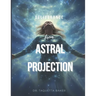 Deliverance From Astral Projection