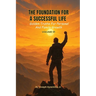 The Foundation for a Successful Life: Golden Truths for Personal & Family Growth