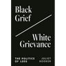 Black Grief/White Grievance: The Politics of Loss