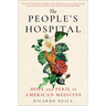 The People's Hospital: Hope and Peril in American Medicine