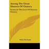 Among The Great Masters Of Oratory: Scenes In The Lives Of Famous Orators