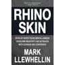 Rhino Skin: Develop Super Tough Mental Armour Overcome Negativity With Courage And Confidence
