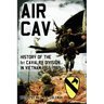 Air Cav: History of the 1st Cavalry Division in Vietnam 1965-1969