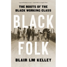 Black Folk: The Roots of the Black Working Class