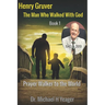 Henry Gruver: The Man Who Walked With God: Prayer Walker to the World