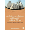 Architecture, Islam, and Identity in West Africa: Lessons from Larabanga