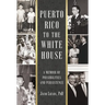 Puerto Rico to the White House: A Memoir of Possibilities and Persistence