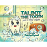 Talbot the Tooth: Just a Little wiggly