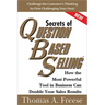 Secrets of Question-Based Selling: How the Most Powerful Tool in Business Can Double Your Sales Results