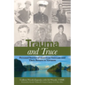 Trauma and Truce: Personal Stories of American Veterans and Their Return to Vietnam