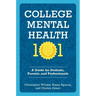 College Mental Health 101: A Guide for Students, Parents, and Professionals