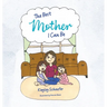 The Best Mother I Can Be