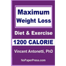 Maximum Weight Loss - 1200 Calorie: Using Diet and Exercise