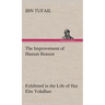 The Improvement of Human Reason Exhibited in the Life of Hai Ebn Yokdhan