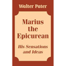 Marius the Epicurean: His Sensations and Ideas