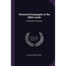 Historical Geography of the Bible Lands: A Manual for Teachers