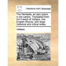 The Henriade, an epic poem, in ten cantos. Translated from the French of Voltaire, into English Rhyme, with large historical and critical notes.