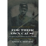 For Their Own Cause: The 27th United States Colored Troops