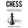 Chess: A Beginner's Guide to the Game of Chess