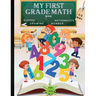 My First Grade Math Workbook: Addition, Subtraction and Fun Practice for Kids Ages 6-8