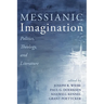 Messianic Imagination: Politics, Theology, and Literature