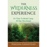 The Wilderness Experience It's Time To Break Camp 40 Day Devotional