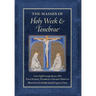 The Masses of Holy Week & Tenebrae: Latin-English texts for the pre-1955 Palm Sunday, Tenebrae, & Sacred Triduum