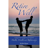 Retire Well: A Guide to What's Important in Retirement: Health, Wealth and Relationships