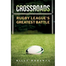Crossroads: Rugby League's Greatest Battle